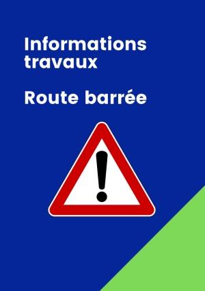 Informations travaux - route barrée